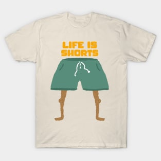 Life is Shorts! T-Shirt